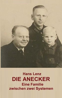 Die Anecker - Eine Familie zwischen zwei Systemen