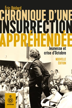 Chronique d'une insurrection appréhendée, nouvelle édition - Jeunesse et crise d'Octobre