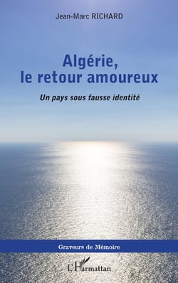 Algérie, le retour amoureux - Un pays sous fausse identité
