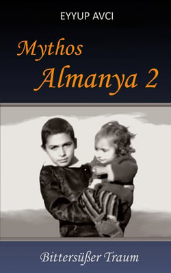 Mythos Almanya 2 - Bittersüßer Traum