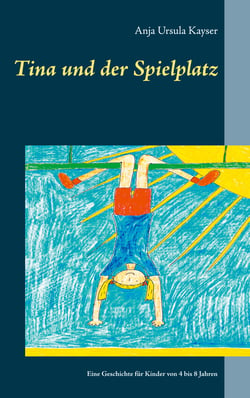 Tina und der Spielplatz - Eine Geschichte für Kinder von 4 bis 8 Jahren