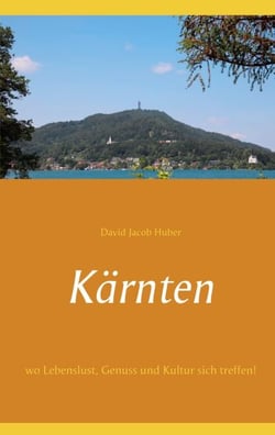 Kärnten - wo Lebenslust, Genuss und Kultur sich treffen!