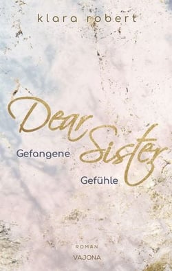 Dear Sister - Gefangene Gefühle (Geschwisterliebe 1)
