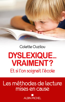 Dyslexique... vraiment ? - Et si l'on soignait l'école.