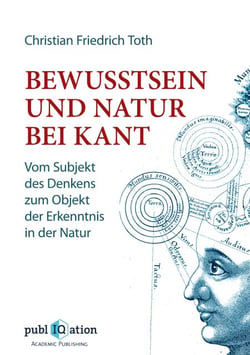 Bewusstsein und Natur bei Kant - Vom Subjekt des Denkens zum Objekt der Erkenntnis in der Natur