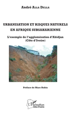 Urbanisation et risques naturels en Afrique subsaharienne - L'exemple de l'agglomération d'Abidjan (Côte d'Ivoire)