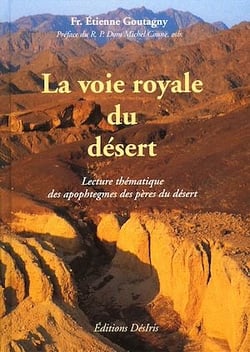 La voie royale du désert - Lecture thématique des apophtegmes des pères du désert