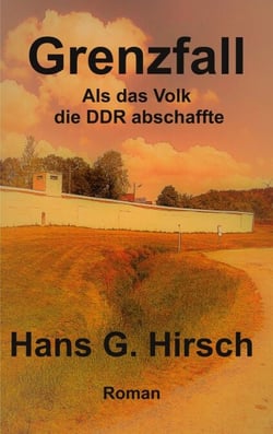 Grenzfall - Als das Volk die DDR abschaffte