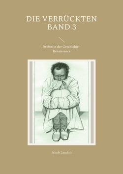 Die Verrückten Band 3 - Irrsinn in der Geschichte - Renaissance