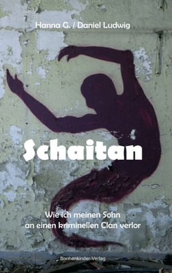 Schaitan - Wie ich meinen Sohn an einen kriminellen Clan verlor