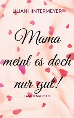 Mama meint es doch nur gut! - Familienroman