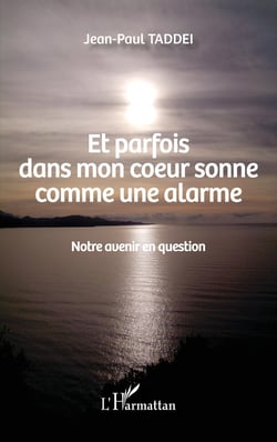 Et parfois dans mon coeur sonne comme une alarme - Notre avenir en question