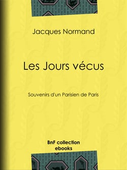 Les Jours vécus - Souvenirs d'un Parisien de Paris