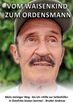 Vom Waisenkind zum Ordensmann - Mein steiniger Weg - bis ich "Hilfe zur Selbsthilfe" in Ostafrika leisten konnte!