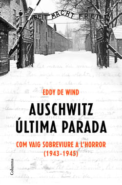 Auschwitz: última parada (Edició en català) - Com vaig sobreviure a l'Horror (1943-1945)