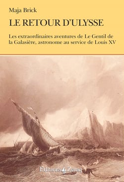 Le retour d'Ulysse - Les extraordinaires aventures de Le Gentil de la Galasière, astronome au service de Louis XV