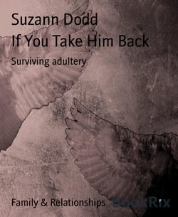 If You Take Him Back - Surviving adultery