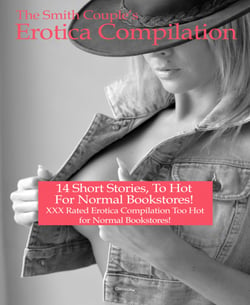 The Smith Couples Erotica Compilation - 14 Volumes of Explicit Erotica, 120,000 plus words!