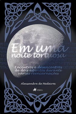 Em uma noite tortuosa - Encontros e desencontros de dois espíritos durante várias reencarnações