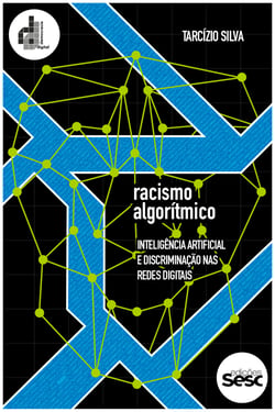 Racismo algorítmico - inteligência artificial e discriminação nas redes digitais