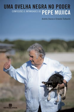Uma ovelha negra no poder - Confissões e intimidades de Pepe Mujica