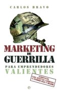 Marketing de guerrilla para emprendedores valientes - Atrévete con nuevas "armas" a vender más y mejor