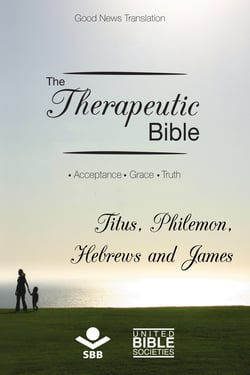 The Therapeutic Bible – Titus, Philemon, Hebrews and James - Acceptance • Grace • Truth
