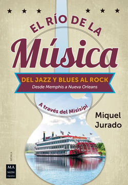 El río de la música - Del jazz y blues al rock. Desde Memphis a Nueva Orleans