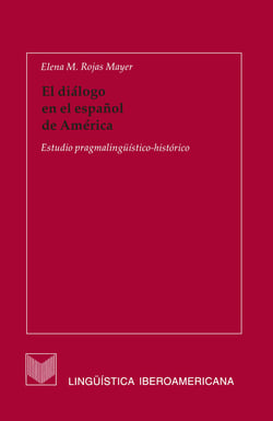 El diálogo en el español de América - Estudio pragmalingüístico-histórico