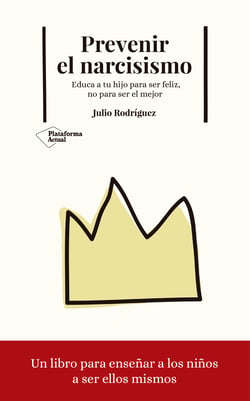 Prevenir el narcisismo - Educa a tu hijo para ser feliz, no para ser el mejor