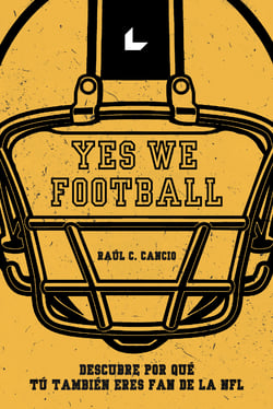 Yes We Football - Descubre por qué tú también que eres fan de la NFL