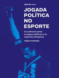 Jogada política no esporte - O confronto entre os jogos políticos e os esportes olímpicos