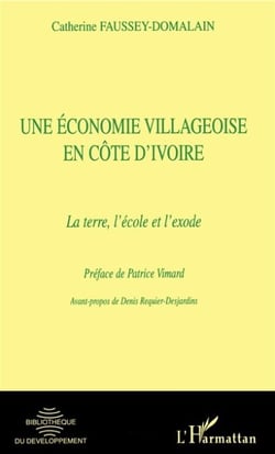 UNE éCONOMIE VILLAGEOISE EN CôTE D'IVOIRE - La terre, l'école et l'exode