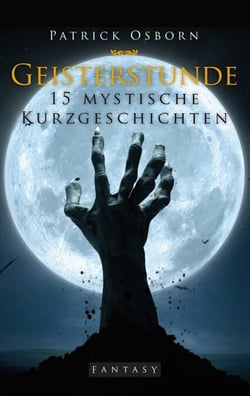 Geisterstunde - 15 mystische Kurzgeschichten