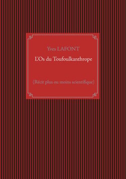 L'Os du Toufoulkanthrope - (Récit plus ou moins scientifique)