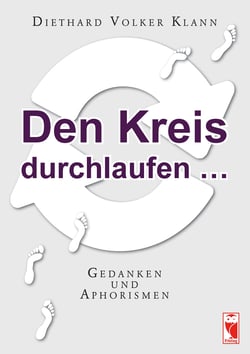 Den Kreis durchlaufen … - Gedanken und Aphorismen
