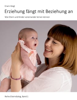 Erziehung fängt mit Beziehung an - Wie Eltern und Kinder voneinander lernen können
