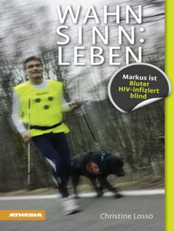 Wahnsinn: Leben - Markus ist Bluter, HIV-infiziert, blind