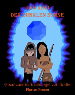 Das Kind der dunklen Sonne - Abenteuer im Dschungle von Kollis Leseprobe