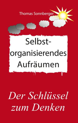 Selbstorganisierendes Aufräumen - Selbstbewusstsein, Resilienz, vegetative Therapiewissenschaft