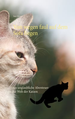 Von wegen faul auf dem Sofa liegen - Ninas unglaubliche Abenteuer in der Katzenwelt