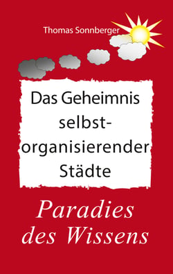 Das Geheimnis selbstorganisierender Städte - Das Paradies des Wissens, Nachhaltigkeit