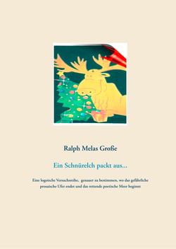Ein Schnürelch packt aus - Eine logoische Versuchsreihe genauer zu bestimmen wo das gefährliche prosaische Ufer endet und das rettende poetische Meer beginnt