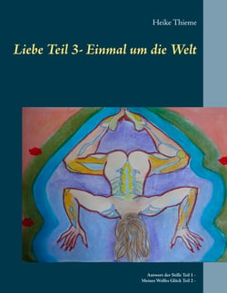 Liebe - Einmal um die Welt - Antwort der Stille Teil 1 - Meines Wolfes Glück Teil 2 - Einmal um die Welt Teil 3