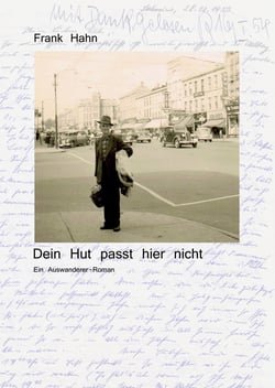 Dein Hut passt hier nicht - Ein Auswanderer-Roman