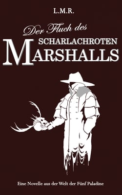 Der Fluch des Scharlachroten Marshalls - Eine Novelle aus der Welt der Fünf Paladine