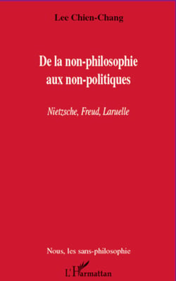 De la non-philosophie aux non-politiques - Nietzsche, Freud, Laruelle