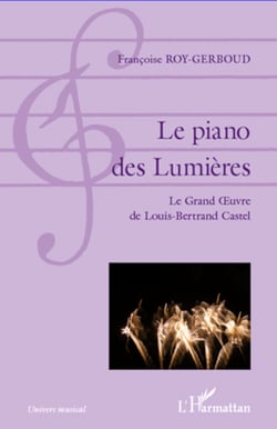 Le piano des Lumières - Le grand Oeuvre de Louis-Bertrand Castel