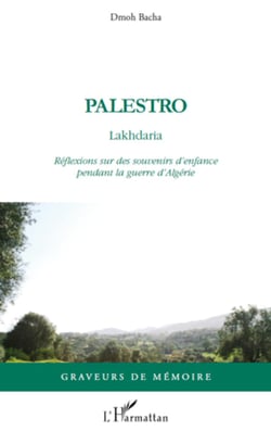 Palestro Lakhdaria - Réflexions sur des souvenirs d'enfance pendant la guerre d'Algérie