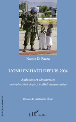 L'ONU en Haïti depuis 2004 - Ambitions et déconvenues des opérations de paix multidimensionnelles